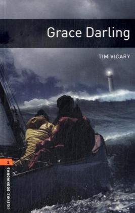 Oxford Bookworms Library / 7. Schuljahr, Stufe 2 - Grace Darling - Tim Vicary