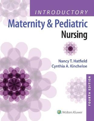 Introductory Maternity and Pediatric Nursing -  Nancy T. Hatfield,  Cynthia Kincheloe