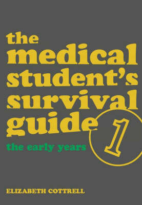 The Medical Student's Survival Guide - Elizabeth Cottrell