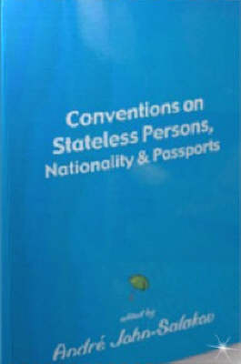 Conventions on Stateless Persons Nationality and Passports - Andre John-Salakov