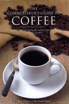 The Connoisseur's Guide to Coffee - Jon Thorn