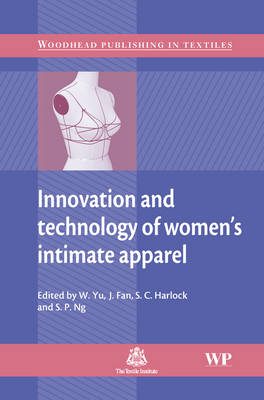 Innovation and Technology of Women's Intimate Apparel - W Yu, J Fan, S-P Ng, S Harlock