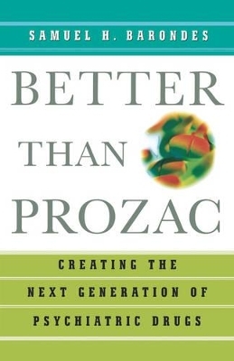 Better than Prozac - Samuel H. Barondes