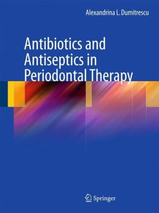 Antibiotics and Antiseptics in Periodontal Therapy - Alexandrina L Dumitrescu