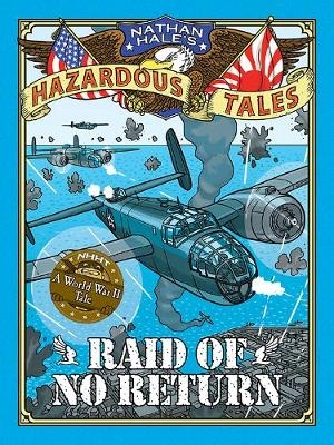 Raid of No Return (Nathan Hale&#39;s Hazardous Tales #7) -  Hale Nathan Hale