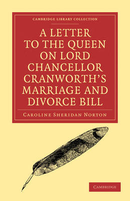A Letter to the Queen on Lord Chancellor Cranworth's Marriage and Divorce Bill - Caroline Sheridan Norton