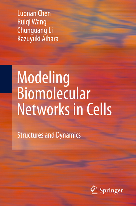 Modeling Biomolecular Networks in Cells - Luonan Chen, Ruiqi Wang, Chunguang Li, Kazuyuki Aihara