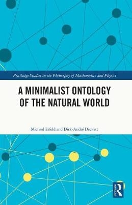 Minimalist Ontology of the Natural World -  Dirk-Andre Deckert,  Michael Esfeld