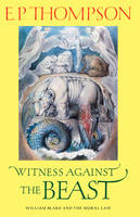 Witness against the Beast - E. P. Thompson