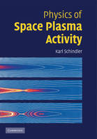 Physics of Space Plasma Activity - Karl Schindler