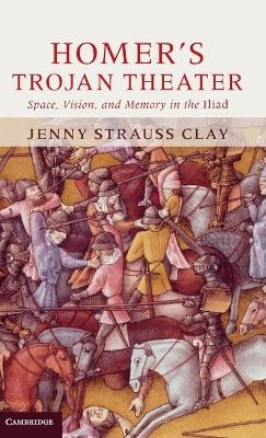 Homer's Trojan Theater - Jenny Strauss Clay