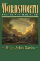 Wordsworth and the Worth of Words - Hugh Sykes-Davies