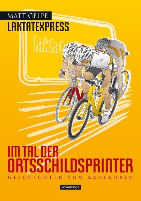 Laktatexpress - Im Tal der Ortsschildsprinter - Matt Gelpe