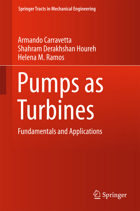 Pumps as Turbines - Armando Carravetta, Shahram Derakhshan Houreh, Helena M. Ramos