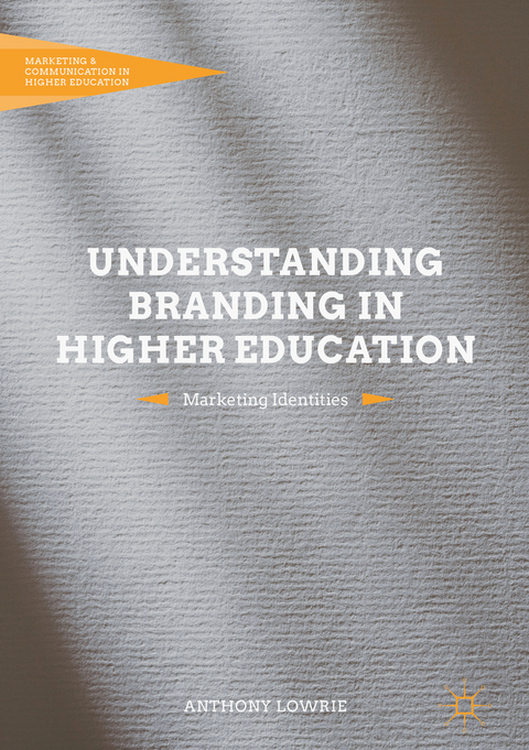 Understanding Branding in Higher Education -  Anthony Lowrie
