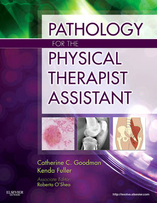 Pathology for the Physical Therapist Assistant - Catherine C. Goodman, Kenda S. Fuller