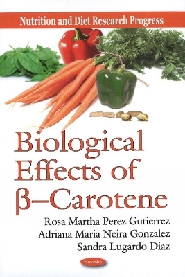 Biological Effects of ß --Carotene - Rosa Martha Perez Gutierrez, Adriana Maria Neira Gonzalez, Sandra Lugardo Diaz