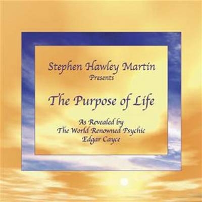 Purpose of Life According to World Renowned Psychic, Edgar Cayce - Stephen Hawley Martin