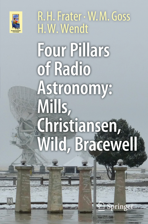 Four Pillars of Radio Astronomy: Mills, Christiansen, Wild, Bracewell - R.H. Frater, W.M. Goss, H.W. Wendt