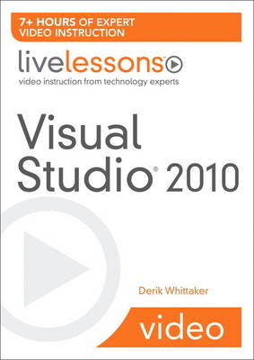 Visual Studio 2010 LiveLessons (Video Training) - Derik Whittaker