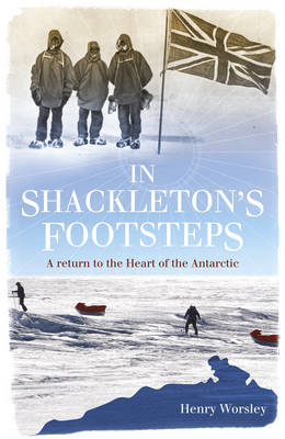 In Shackleton's Footsteps - Henry Worsley