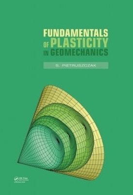 Fundamentals of Plasticity in Geomechanics - S. Pietruszczak