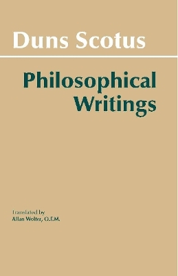 Duns Scotus: Philosophical Writings - John Duns Scotus