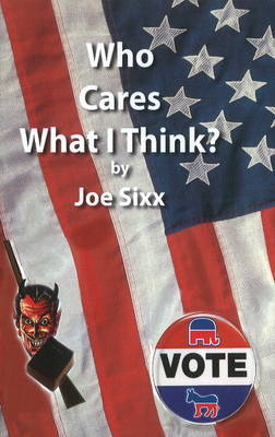 Who Cares What I Think? - Joe Sixx