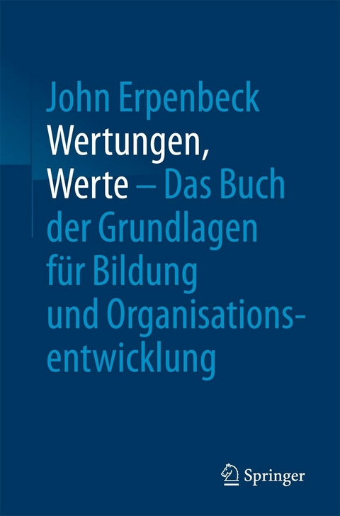 Wertungen, Werte - Das Buch der Grundlagen für Bildung und Organisationsentwicklung -  John Erpenbeck