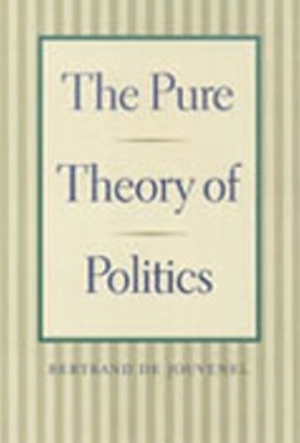 Pure Theory of Politics - Bertrand Jouvenel