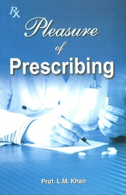 Pleasure of Prescribing - Professor L M Khan