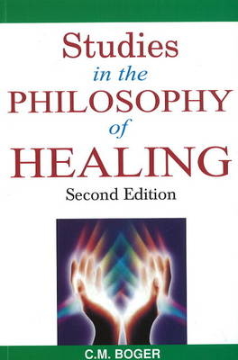 Studies in the Philosophy of Healing - C M Boger