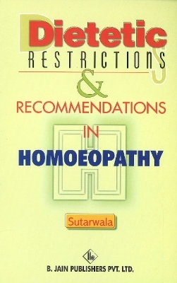 Dietetic Restrictions & Recommendations in Homoeopathy - D J Sutarwala