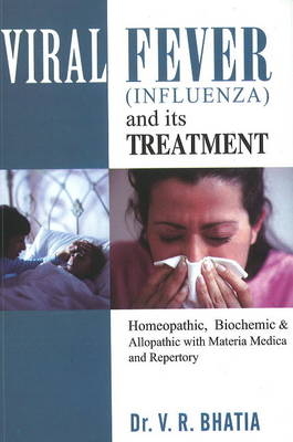 Viral Fever (Influenza) & Its Treatment - Dr V R Bhatia