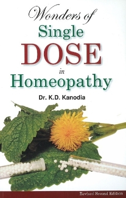 Wonders of Single Dose in Homeopathy - Dr K D Kanodia