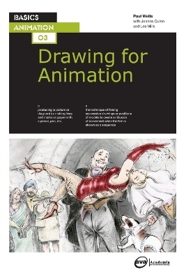 Basics Animation 03: Drawing for Animation - Paul Wells, Joanna Quinn, Lee Mills