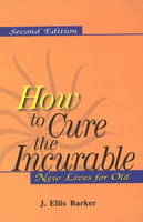 How to Cure the Incurable - J Ellis Barker