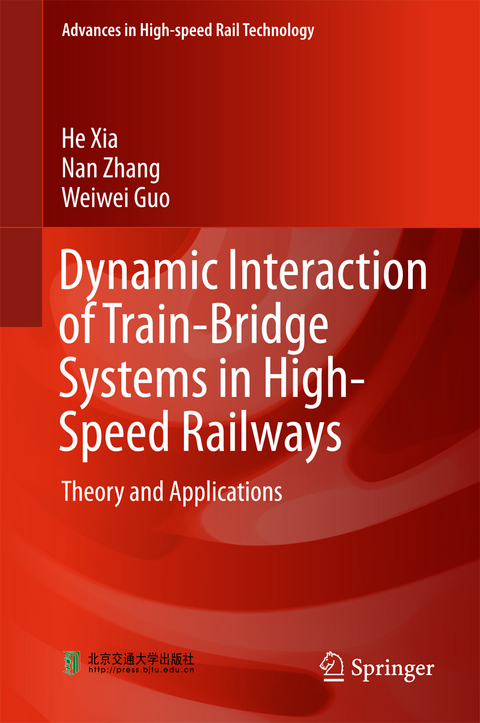 Dynamic Interaction of Train-Bridge Systems in High-Speed Railways - He Xia, Nan Zhang, Weiwei Guo