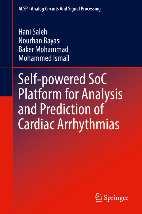 Self-powered SoC Platform for Analysis and Prediction of Cardiac Arrhythmias - Hani Saleh, Nourhan Bayasi, Baker Mohammad, Mohammed Ismail