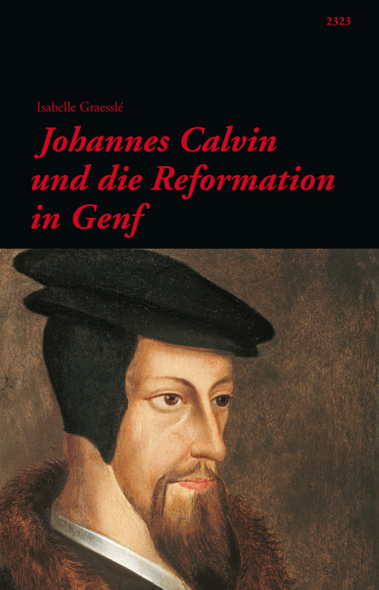Johannes Calvin und die Reformation in Genf - Isabelle Graesslé