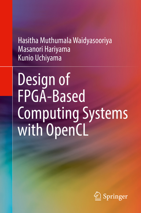 Design of FPGA-Based Computing Systems with OpenCL - Hasitha Muthumala Waidyasooriya, Masanori Hariyama, Kunio Uchiyama