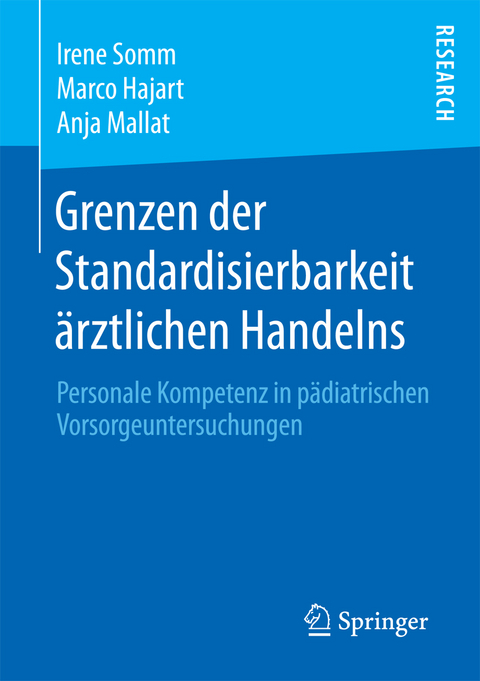 Grenzen der Standardisierbarkeit ärztlichen Handelns - Irene Somm, Marco Hajart, Anja Mallat