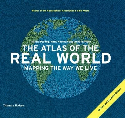 The Atlas of the Real World - Daniel Dorling, Mark Newman, Anna Barford