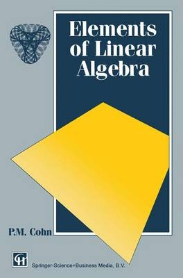 Elements of Linear Algebra -  P.M. Cohn