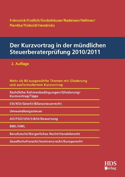 Der Kurzvortrag in der mündlichen Steuerberaterprüfung 2010/2011, 2. Auflage - Günter Endlich, Thomas Fränznick, Alexander Endlich, Uwe Grobshäuser, Rolf-Rüdiger Radeisen, Jörg W. Hellmer, Klaus Pientka, Ralf Trabold, Lukas Hendricks