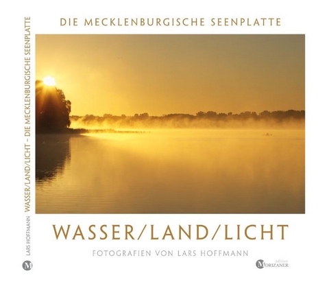 Wasser / Land / Licht - Die Mecklenburgische Seenplatte - Lars Hoffmann