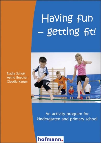 Having fun - getting fit - Nadja Schott, Astrid Buscher, Claudia Karger