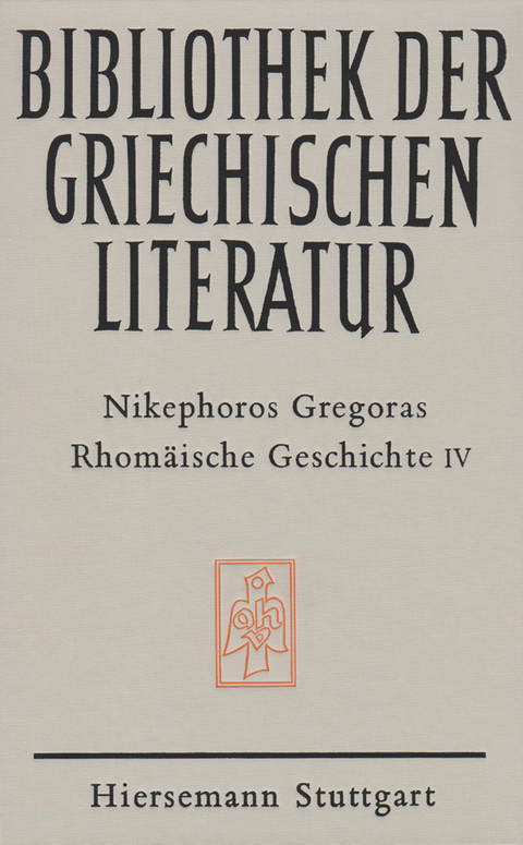 Rhomäische Geschichte. Historia Rhomaike -  Nikephoros Gregoras