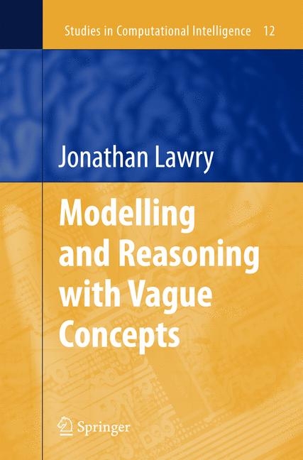 Modelling and Reasoning with Vague Concepts -  Jonathan Lawry