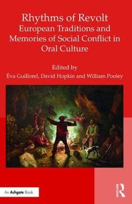 Rhythms of Revolt: European Traditions and Memories of Social Conflict in Oral Culture - 